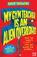 David Solomons: My Gym Teacher Is an Alien Overlord 