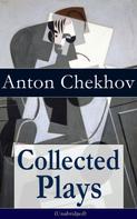Anton Chekhov: Collected Plays of Anton Chekhov (Unabridged): 12 Plays including On the High Road, Swan Song, Ivanoff, The Anniversary, The Proposal, The Wedding, The Bear, The Seagull, A Reluctant Hero, Un 