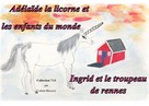 Colette Becuzzi: Adelaïde la licorne et les enfants du monde - Ingrid et le troupeau de rennes 