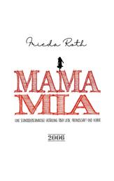 Mama Mia - Eine schnodderschnauzige Erzählung über Liebe, Freundschaft und Verrat