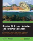 Enrico Valenza: Blender 2.6 Cycles: Materials and Textures Cookbook 