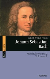 Johann Sebastian Bach - Musikführer - Band 2: Vokalmusik