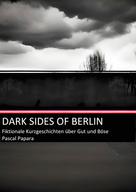 Pascal Papara: Dark Sides of Berlin 