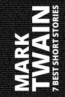 Mark Twain: 7 best short stories by Mark Twain 