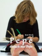 René Bote: Pepe, einfach nur Pepe 