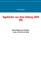 Jörg Titze: Tagebücher aus dem Feldzug 1809 (IV) 