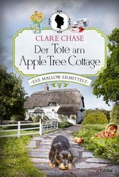 Der Tote am Apple Tree Cottage - Eve Mallow ermittelt. Kriminalroman