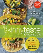 Das Skinnytaste Kochbuch - 150 Rezepte light mit Kalorien und XL im Geschmack