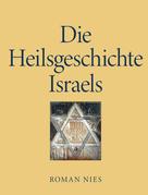 Roman Nies: Die Heilsgeschichte Israels 