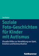 Jed Baker: Soziale Foto-Geschichten für Kinder mit Autismus 