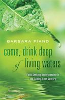 Barbara Fiand: Come, Drink Deep of Living Waters 