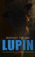 Maurice Leblanc: LUPIN - Les aventures du gentleman-cambrioleur 