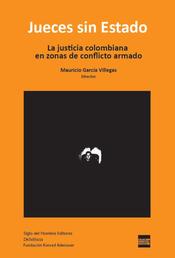 Jueces sin Estado - La justicia colombiana en zonas de conflicto armado