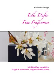 Edle Düfte Fine Fragrances - Mit Köpfchen auswählen Fragen & Antworten Tipps und Marktdaten