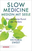Victoria Sweet: Slow Medicine – Medizin mit Seele ★★★★
