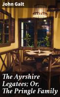 John Galt: The Ayrshire Legatees; Or, The Pringle Family 