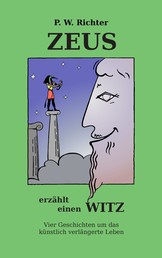 Zeus erzählt einen Witz - Vier Geschichten um das gentechnisch verlängerte Leben