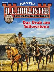 H. C. Hollister 90 - Das Grab am Yellowstone