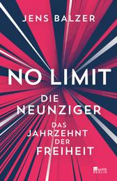 No Limit - Die Neunziger – das Jahrzehnt der Freiheit