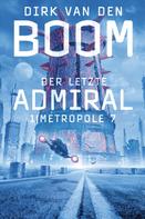 Dirk van den Boom: Der letzte Admiral 1: Metropole 7 ★★★★