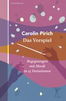 Carolin Pirich: Das Vorspiel 