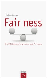Fairness - Der Schlüssel zu Kooperation und Vertrauen