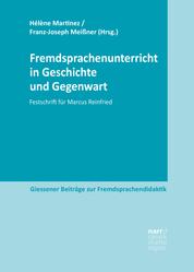 Fremdsprachenunterricht in Geschichte und Gegenwart - Festschrift für Marcus Reinfried