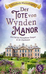 Der Tote von Wynden Manor - Ein Fall für Persephone Temper & Sir Charleston