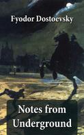 Fyodor Dostoevsky: Notes from Underground (The Unabridged Garnett Translation) 
