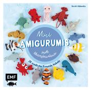 Mini-Amigurumis – süße Meeresbewohner - 25 niedliche Freunde häkeln