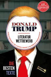 Donald Trump Literaturwettbewerb - Die besten Texte