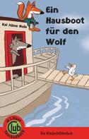 Kai Aline Hula: Ein Hausboot für den Wolf 
