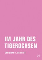 Christian Y. Schmidt: Im Jahr des Tigerochsen ★★★★★
