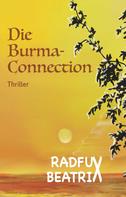 Beatrix Radfux: Die Burma-Connection 