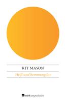 Kit Mason: Heiß und hemmungslos 