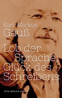 Karl-Markus Gauß: Lob der Sprache, Glück des Schreibens ★★★★