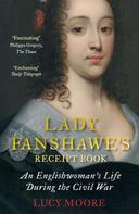 Lucy Moore: Lady Fanshawe's Receipt Book 