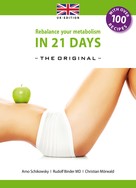 Arno Schikowsky: Rebalance your Metabolism in 21 Days -The Original-: (UK Edition) 