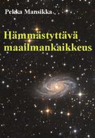 Pekka Mansikka: Hämmästyttävä maailmankaikkeus 
