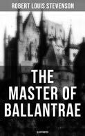 Robert Louis Stevenson: THE MASTER OF BALLANTRAE (Illustrated) 