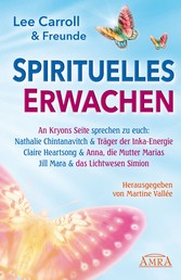 Spirituelles Erwachen - Botschaften von Kryon, Simion und Anna, der Mutter Marias