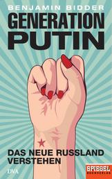 Generation Putin - Das neue Russland verstehen - Ein SPIEGEL-Buch