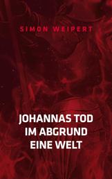 Johannas Tod - Im Abgrund - Eine Welt - Drei Erzählungen