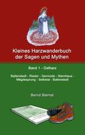 Bernd Sternal: Kleines Harzwanderbuch der Sagen und Mythen 1 