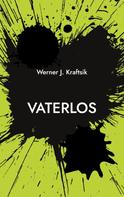 Werner J. Kraftsik: Vaterlos 