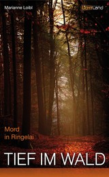 Tief im Wald - Mord in Ringelai