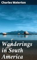 Charles Waterton: Wanderings in South America 