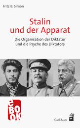 Stalin und der Apparat - Die Organisation der Diktatur und die Psyche des Diktators