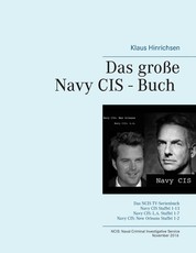 Das große Navy CIS - Buch 2016 - Das NCIS TV-Serienbuch: Navy CIS Staffel 1-13 Navy CIS: L.A. Staffel 1-7 Navy CIS: New Orleans Staffel 1-2