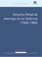 Gustavo Emilio Cote Barco: Derecho penal de enemigo en la Violencia (1948-1966) 